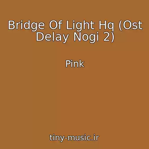 کاور آهنگ Bridge Of Light Hq (Ost Delay Nogi 2) از Pink