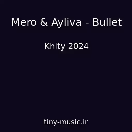 کاور آهنگ Mero & Ayliva - Bullet از Khity 2024