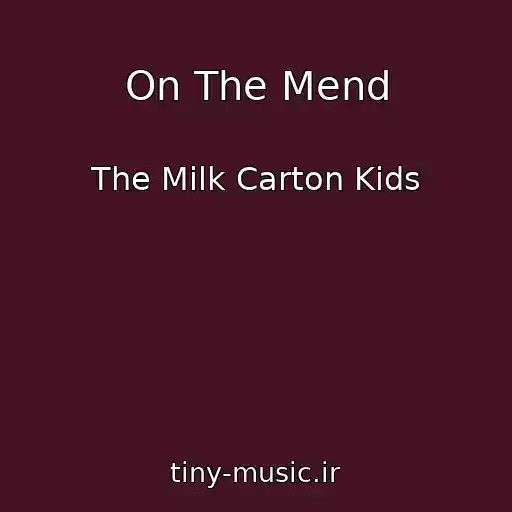 کاور آهنگ On The Mend از The Milk Carton Kids