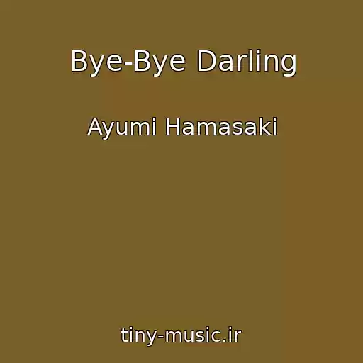 کاور آهنگ Bye-Bye Darling از Ayumi Hamasaki