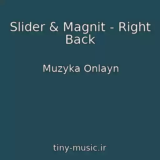 کاور آهنگ Slider & Magnit - Right Back از Muzyka Onlayn