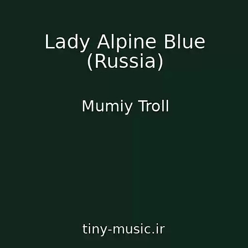 کاور آهنگ Lady Alpine Blue (Russia) از Mumiy Troll