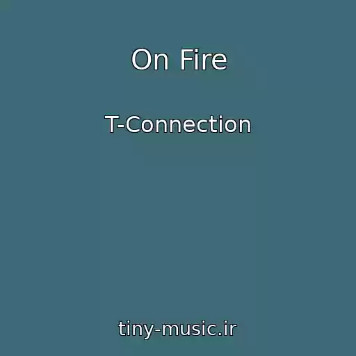 کاور آهنگ On Fire از T-Connection