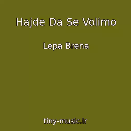 کاور آهنگ Hajde Da Se Volimo از Lepa Brena
