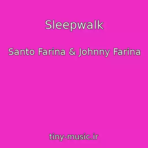 کاور آهنگ Sleepwalk از Santo Farina & Johnny Farina