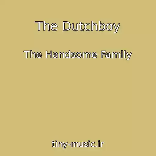 کاور آهنگ The Dutchboy از The Handsome Family