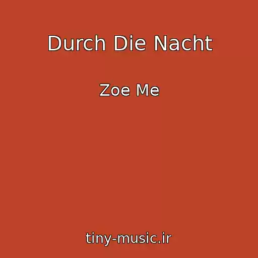 کاور آهنگ Durch Die Nacht از Zoe Me