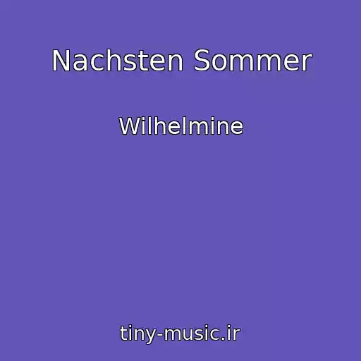 کاور آهنگ Nachsten Sommer از Wilhelmine