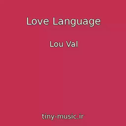 کاور آهنگ Love Language از Lou Val
