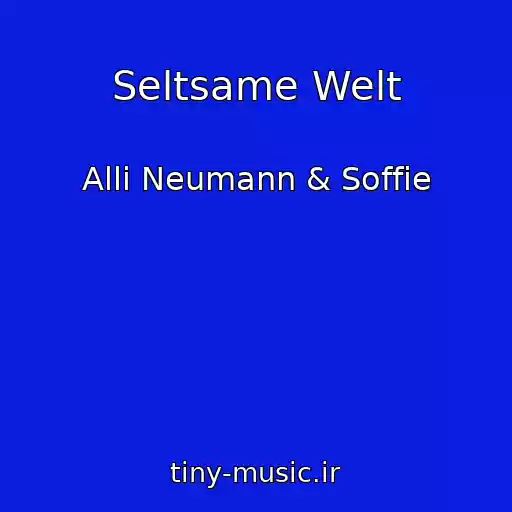 کاور آهنگ Seltsame Welt از Alli Neumann & Soffie