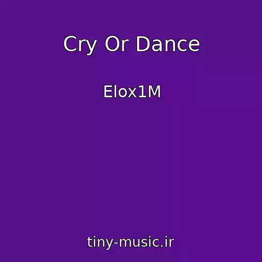 کاور آهنگ Cry Or Dance از Elox1M