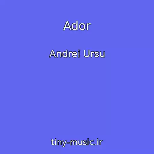 کاور آهنگ Ador از Andrei Ursu