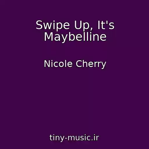 کاور آهنگ Swipe Up, It's Maybelline از Nicole Cherry