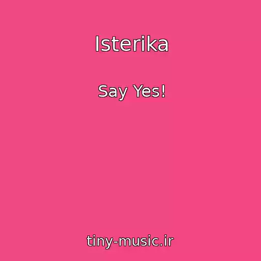 کاور آهنگ Isterika از Say Yes!