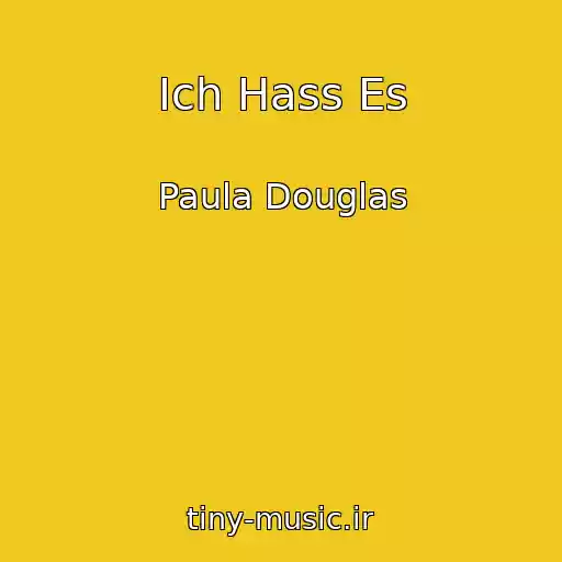 کاور آهنگ Ich Hass Es از Paula Douglas