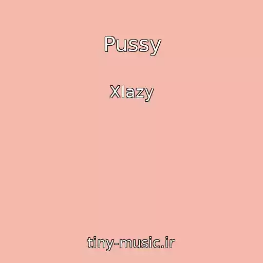 کاور آهنگ Pussy از Xlazy
