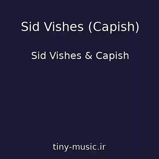 کاور آهنگ Sid Vishes (Capish) از Sid Vishes & Capish