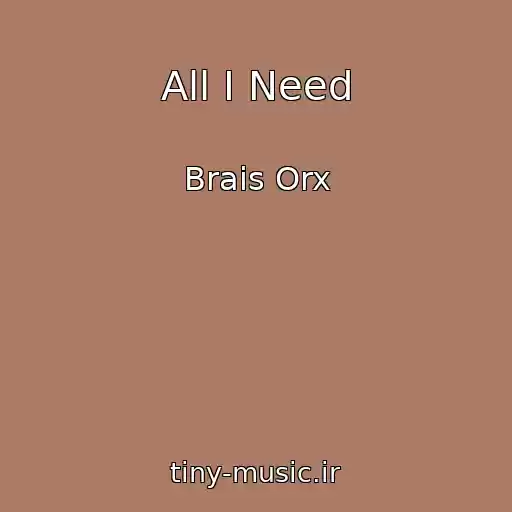 کاور آهنگ All I Need از Brais Orx