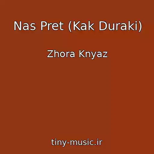کاور آهنگ Nas Pret (Kak Duraki) از Zhora Knyaz