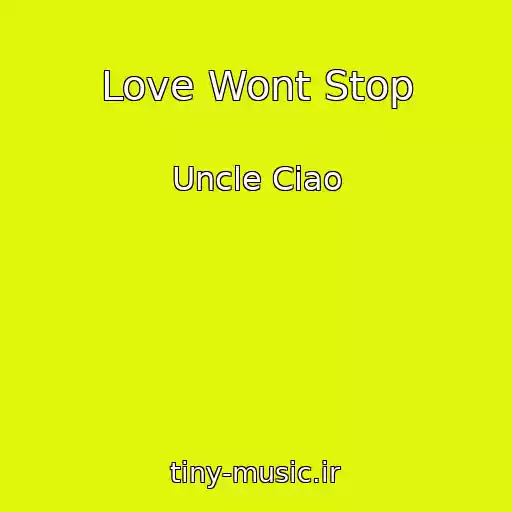 کاور آهنگ Love Wont Stop از Uncle Ciao