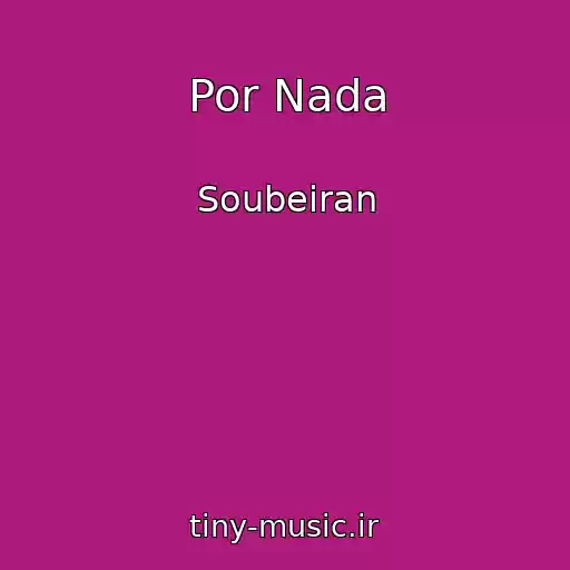 کاور آهنگ Por Nada از Soubeiran