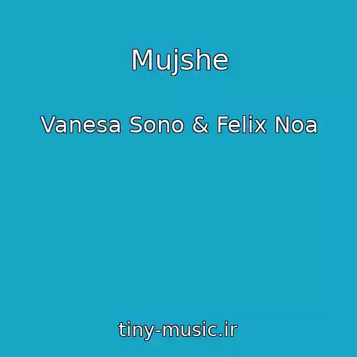 کاور آهنگ Mujshe از Vanesa Sono & Felix Noa