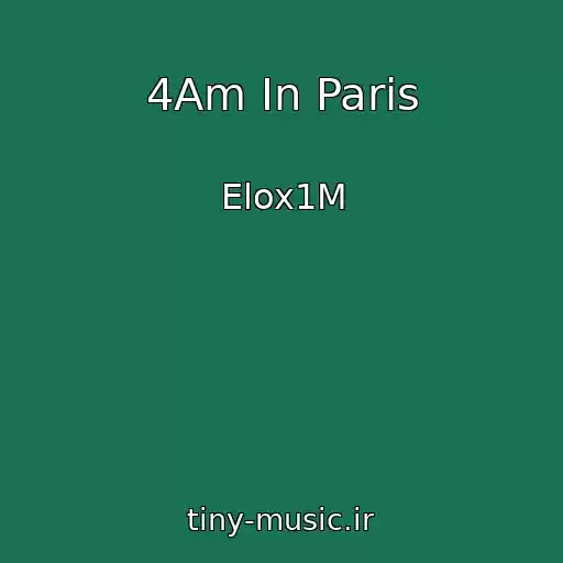 کاور آهنگ 4Am In Paris از Elox1M