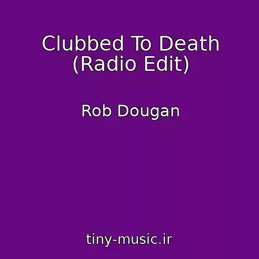 کاور آهنگ Clubbed To Death (Radio Edit) از Rob Dougan