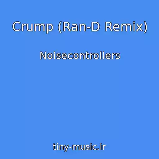 کاور آهنگ Crump (Ran-D Remix) از Noisecontrollers