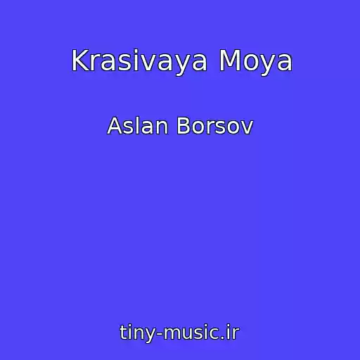 کاور آهنگ Krasivaya Moya از Aslan Borsov