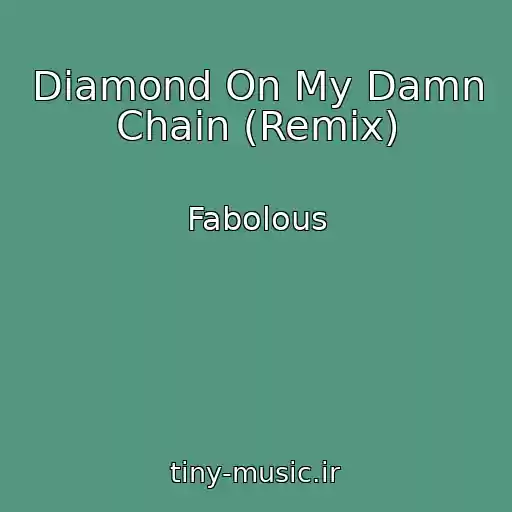 کاور آهنگ Diamond On My Damn Chain (Remix) از Fabolous