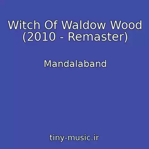 کاور آهنگ Witch Of Waldow Wood (2010 - Remaster) از Mandalaband