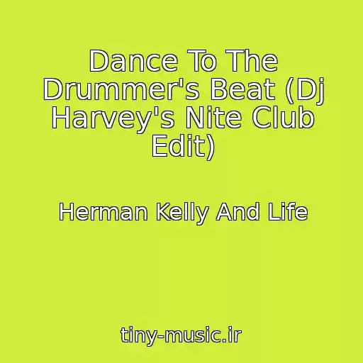 کاور آهنگ Dance To The Drummer's Beat (Dj Harvey's Nite Club Edit) از Herman Kelly And Life