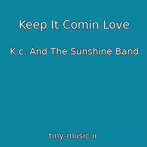 کاور آهنگ Keep It Comin Love از K.c. And The Sunshine Band