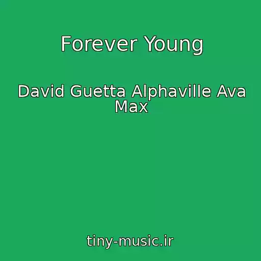 کاور آهنگ Forever Young از David Guetta Alphaville Ava Max