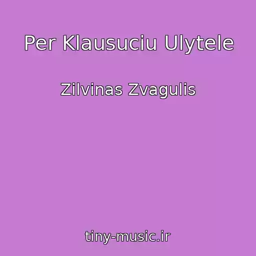 کاور آهنگ Per Klausuciu Ulytele از Zilvinas Zvagulis
