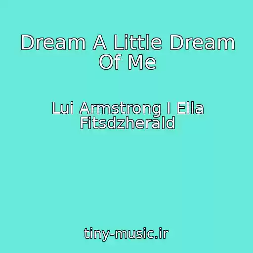 کاور آهنگ Dream A Little Dream Of Me از Lui Armstrong I Ella Fitsdzherald