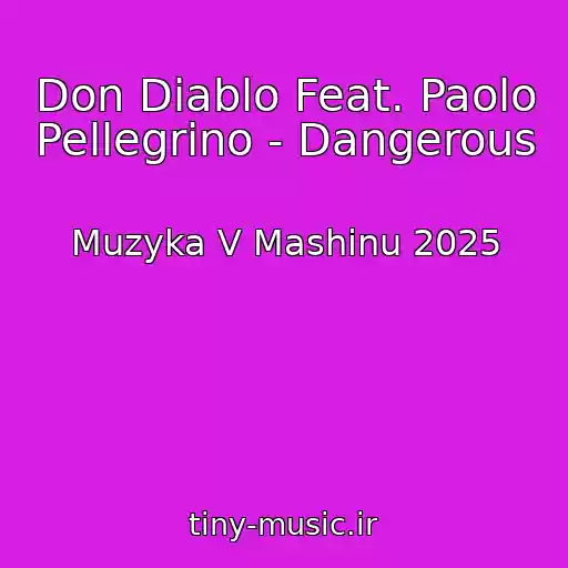 کاور آهنگ Don Diablo Feat. Paolo Pellegrino - Dangerous از Muzyka V Mashinu 2025