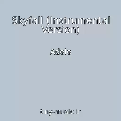 کاور آهنگ Skyfall (Instrumental Version) از Adele