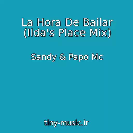 کاور آهنگ La Hora De Bailar (Ilda's Place Mix) از Sandy & Papo Mc