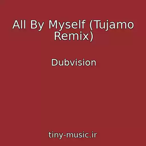 کاور آهنگ All By Myself (Tujamo Remix) از Dubvision