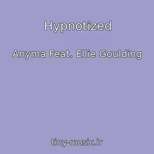 کاور آهنگ Hypnotized از Anyma Feat. Ellie Goulding