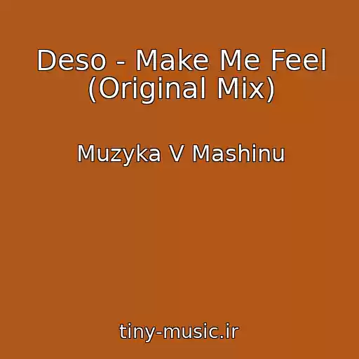 کاور آهنگ Deso - Make Me Feel (Original Mix) از Muzyka V Mashinu