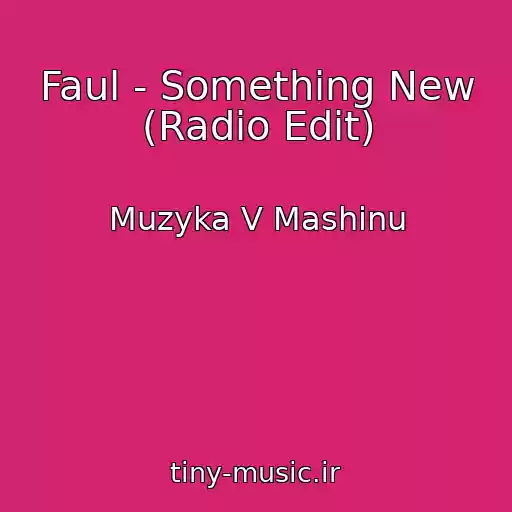 کاور آهنگ Faul - Something New (Radio Edit) از Muzyka V Mashinu