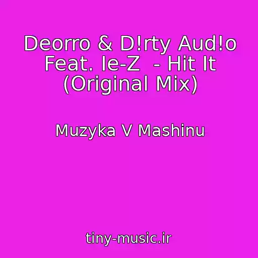 کاور آهنگ Deorro & D!rty Aud!o Feat. Ie-Z  - Hit It (Original Mix) از Muzyka V Mashinu
