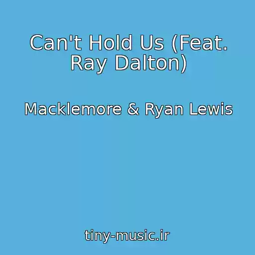 کاور آهنگ Can't Hold Us (Feat. Ray Dalton) از Macklemore & Ryan Lewis