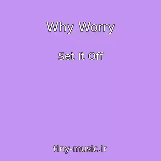 کاور آهنگ Why Worry از Set It Off