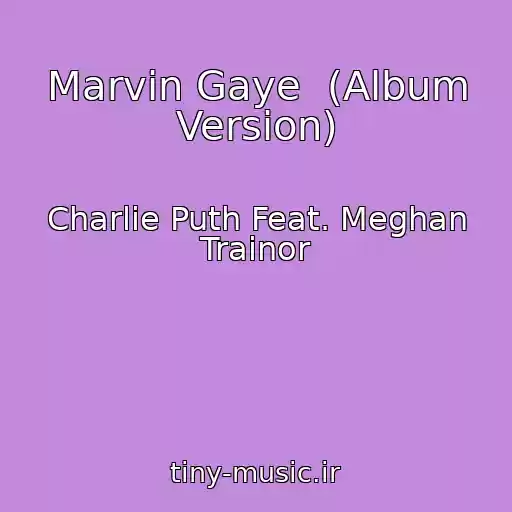 کاور آهنگ Marvin Gaye  (Album Version) از Charlie Puth Feat. Meghan Trainor