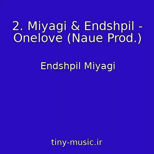 کاور آهنگ 2. Miyagi & Endshpil - Onelove (Naue Prod.) از Endshpil Miyagi