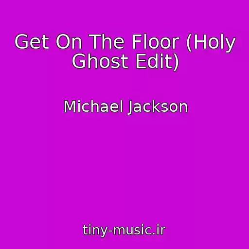 کاور آهنگ Get On The Floor (Holy Ghost Edit) از Michael Jackson